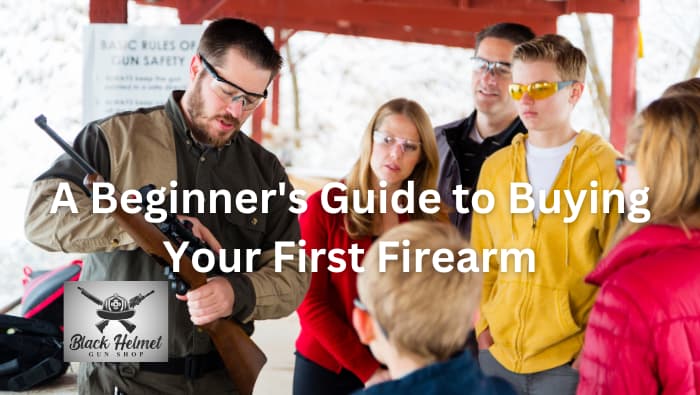 A Beginner’s Guide to Buying Your First Firearm